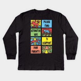 PLEASE FIND ALTERNATIVE WAYS TO DISSAPOINT YOUR PARENTS Kids Long Sleeve T-Shirt